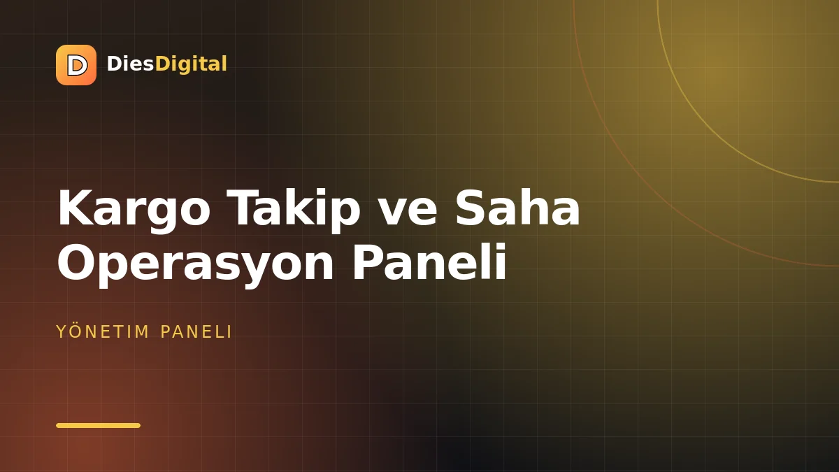 Kargo Takip ve Saha Operasyon Paneli