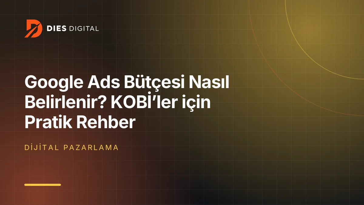 Google Ads Bütçesi Nasıl Belirlenir? KOBİ’ler için Pratik Rehber