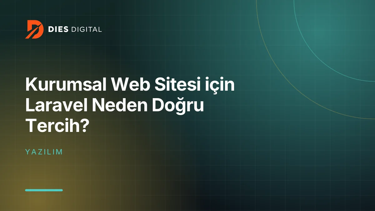 Kurumsal Web Sitesi için Laravel Neden Doğru Tercih?